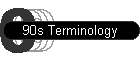 90s Terminology