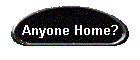 Anyone Home?