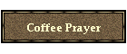 Coffee Prayer