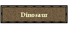 Dinosaur