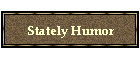 Stately Humor
