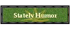 Stately Humor