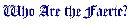 Who Are The Faerie?