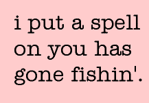 gone fishin