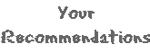 Your Recommendations