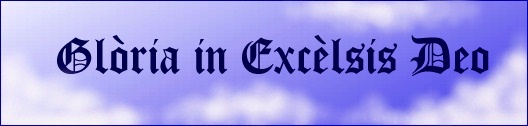 Gloria in Excelsis Deo! Loyal to Pope John Paul II and the Magisterium!