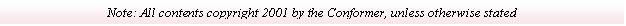 Text Box: Note: All contents copyright 2001 by the Conformer, unless otherwise stated