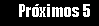 Prximos 5