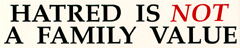 Hate is not a family value graphic