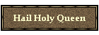 Hail Holy Queen