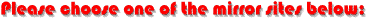 Choose one of the Mirror Sites below: