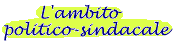 L'ambito politico-sindacale