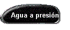 Agua a presin