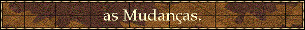 as Mudanas.