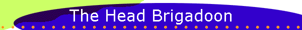 The Head Brigadoon