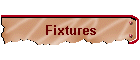 Fixtures