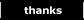 Thanks
