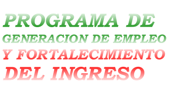 Programa de Generacin de Empleo y Fortalecimiento del Ingreso