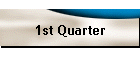 1st Quarter