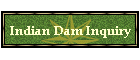 Indian Dam Inquiry