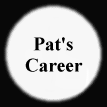 Pat's Career