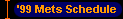      '99 Mets Schedule 