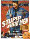 Michael Moore: Stupid White Men ...and Other Sorry Excuses for the State of the Nation!