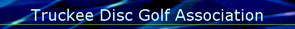 Truckee Disc Golf Association