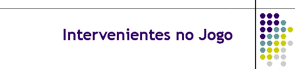 Intervenientes no Jogo