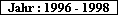 Jahr : 1996 - 1998