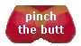 pinch that butt, babe!