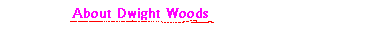 About Dwight Woods