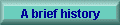 A brief history