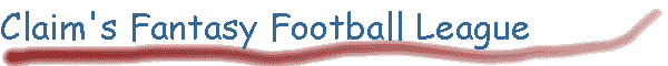 Claim's Fantasy Football League