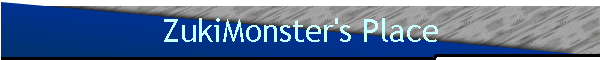 ZukiMonster's Place