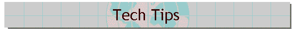 Tech Tips