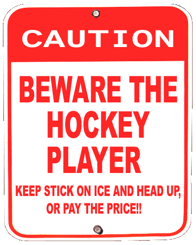 Caution! Beware the hockey player sign.