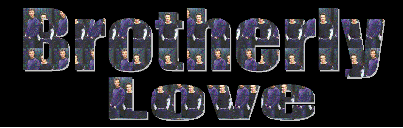 Click Here to experiance Brotherly Love