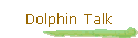 Dolphin Talk
