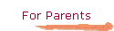 For Parents
