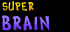 SUPER BRAIN