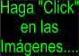 Haga 'Click' en las imgenes para ver algunas fotos; y en las fotos... para ampliarlas.