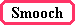 Smooch