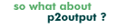 www.p2output.com