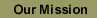 Our Mission