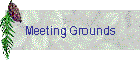 Meeting Grounds