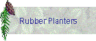 Rubber Planters