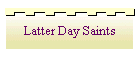 Latter Day Saints
