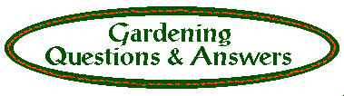 [Gardening Questions and Answers]