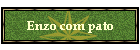 Enzo com pato